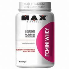 Femini Whey - 900g Morango - Max Titanium*** LACRE INTERNO ROMPIDO *** Data Venc. 25/06/2022